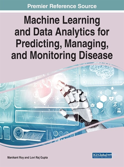 Machine Learning and Data Analytics for Predicting, Managing, and Monitoring Disease (Hardcover)