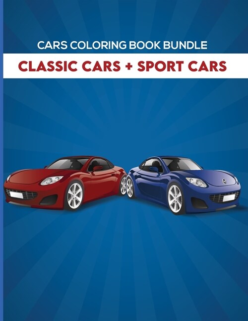 Cars Coloring Book Bundle: Classic Cars + Sport Cars: For Kids Ages 4-8 (Paperback)