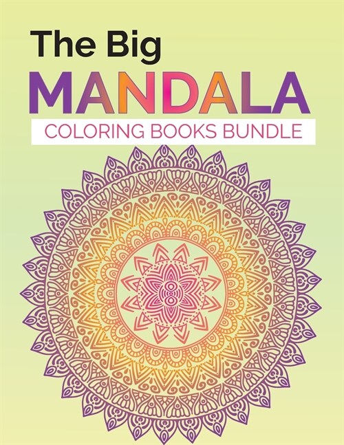 The Big Mandala Coloring Book Bundle: 100 Magnificent Mandalass Patterns for Stress Relief and Relaxation. (Paperback)