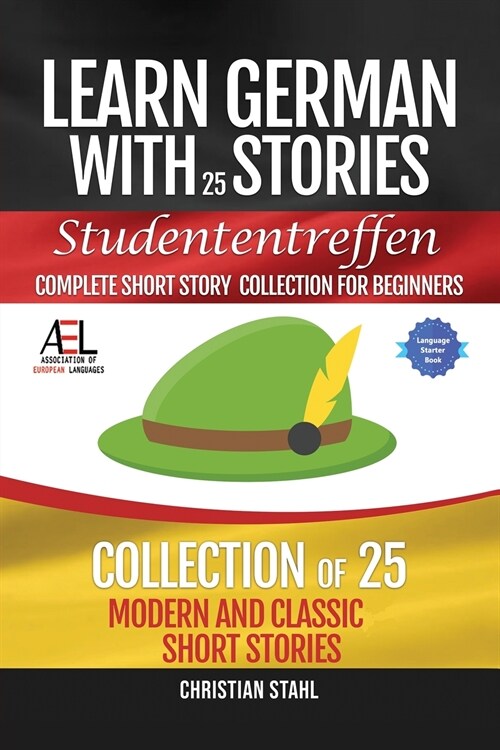 Learn German with Stories Studententreffen Complete Short Story Collection for Beginners: 25 Modern and Classic Short Stories Collection (Paperback)
