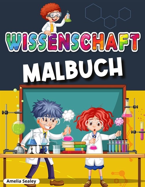 Wissenschaftliche Malbuch: Awesome Wissenschaft Experimente f? Kinder, Spa?und unterhaltsame F?bung Aktivit? Buch (Paperback)