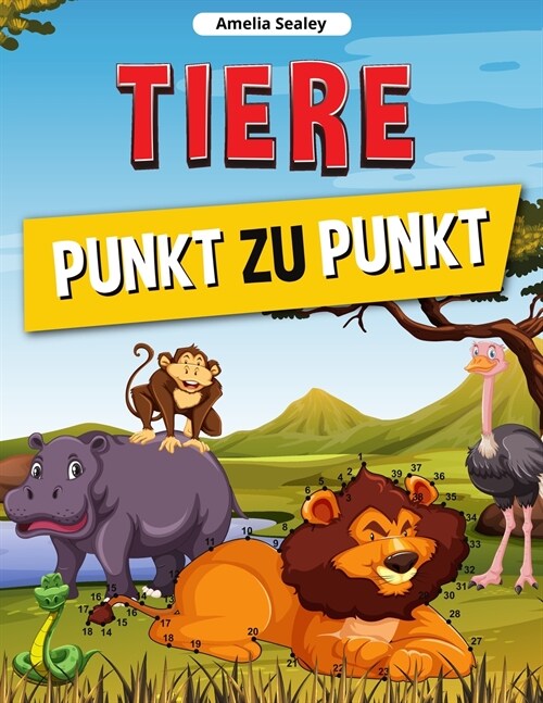 Tiere Punkt zu Punkt: Verbinden Sie die Punkte Buch f? Kinder, Connect Tiere, herausfordernde und Spa?Dot to Dot Puzzles (Paperback)