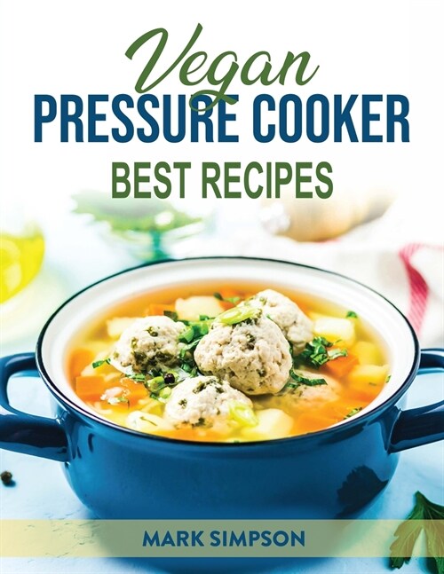Vegan Pressure Cooker: Best Recipes (Paperback)