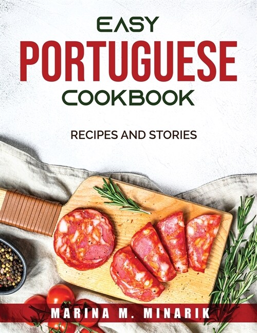 Easy Portuguese Cookbook: Recipes and Stories (Paperback)