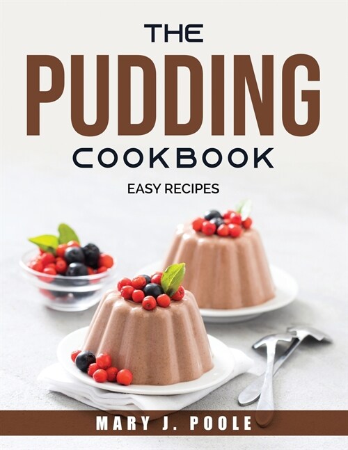 The Pudding Cookbook: Easy Recipes (Paperback)