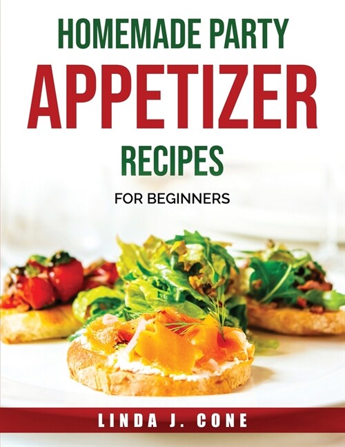 Homemade Party Appetizer Recipes: For Beginners (Paperback)