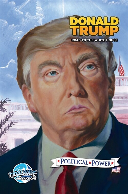 Political Power: Donald Trump: Road to the White House (Hardcover)