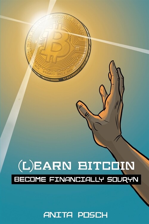(L)earn Bitcoin: Become Financially Sovryn (Paperback)