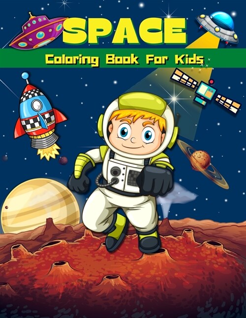 Space Coloring Book For Kids: Super Fun Coloring & Activity Book For Kids Outer Space Coloring Pages For Boys & Girls Ages 4-8, 6-9 Big Illustration (Paperback)