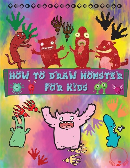 How to Draw Monsters for Kids: A Fun and Simple Step-by-Step Guide to Learn How to Draw Adorable Monsters Huge Collection for Boys, Girls, Kindergart (Paperback)