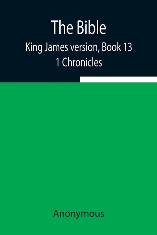 The Bible, King James version, Book 13; 1 Chronicles (Paperback)