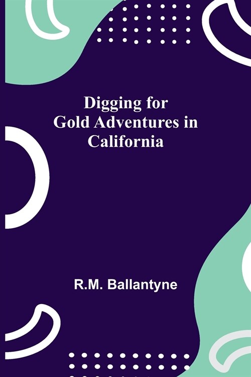 Digging for Gold Adventures in California (Paperback)