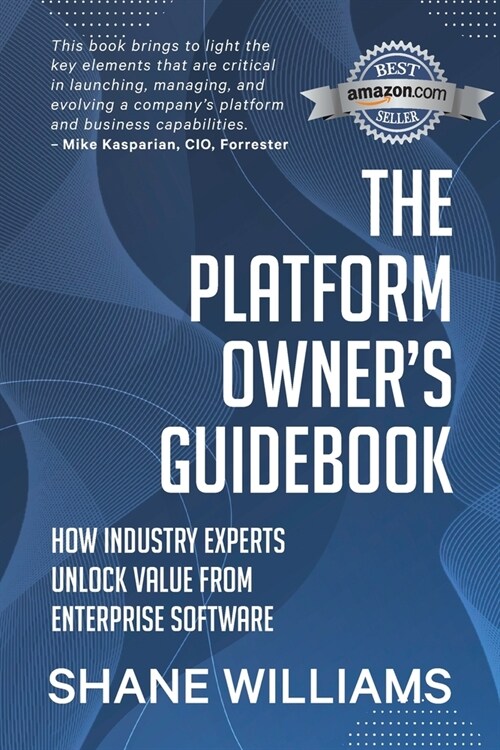The Platform Owners Guidebook: How industry experts unlock value from enterprise software (Paperback)