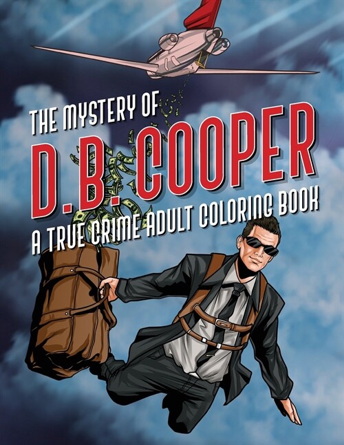 The Mystery of D.B. Cooper: A True Crime Adult Coloring Book (Paperback)