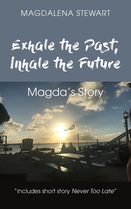 Exhale the Past, Inhale the Future : Magdas Story (Paperback)