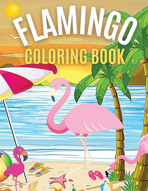 Flamingo Coloring Book: Bird Illustrations Coloring Pages For Toddlers Kids 2-4, 4-8 (Paperback)