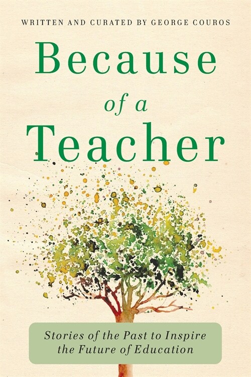 Because of a Teacher: Stories of the Past to Inspire the Future of Education (Paperback)