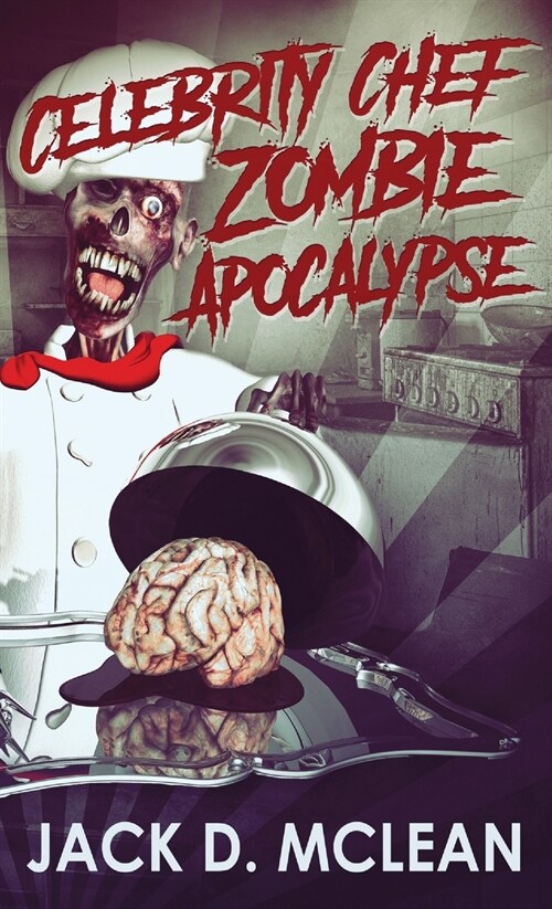 Celebrity Chef Zombie Apocalypse (Hardcover)