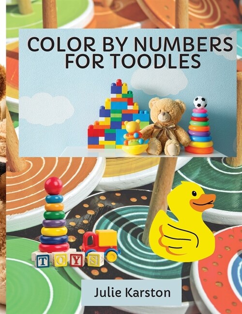 Color by Numbers for Toodles Ages 2-4: Color by Numbers Educational Activity Book for Kids Coloring Book for Toodles Ages 2-4 (Paperback)