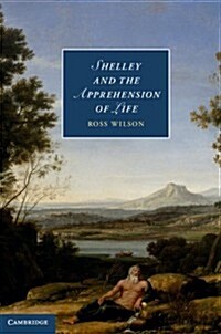 Shelley and the Apprehension of Life (Hardcover)