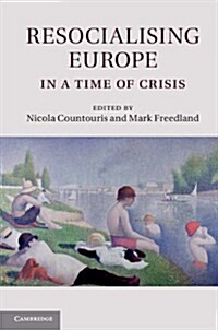 Resocialising Europe in a Time of Crisis (Hardcover)