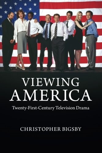 Viewing America : Twenty-First-Century Television Drama (Paperback)
