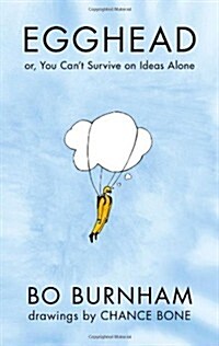 Egghead : Or, You Cant Survive on Ideas Alone From the creator of Netflix phenomenon Outside (Hardcover)