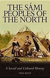 The Sami Peoples of the North : A Social and Cultural History (Hardcover)