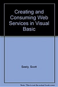 Creating and Consuming Web Services in Visual Basic (Paperback) (Paperback)