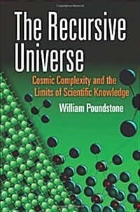 The Recursive Universe: Cosmic Complexity and the Limits of Scientific Knowledge (Paperback)
