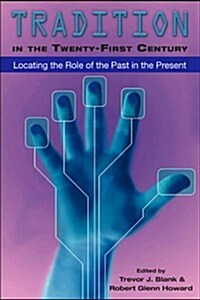 Tradition in the Twenty-First Century: Locating the Role of the Past in the Present (Paperback)