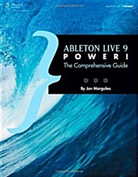 Ableton Live 9 Power!: The Comprehensive Guide (Paperback)
