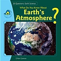 What Do You Know about Earths Atmosphere? (Library Binding)