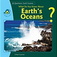 What Do You Know about Earths Oceans? (Library Binding)