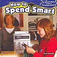How to Spend Smart (Library Binding)