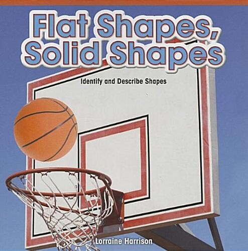 Flat Shapes, Solid Shapes: Identify and Describe Shapes (Paperback)