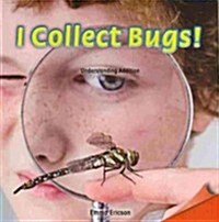 I Collect Bugs!: Understanding Addition (Paperback)