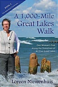 A 1,000-Mile Great Lakes Walk: One Womans Trek Along the Shorelines of All Five Great Lakes (Paperback)