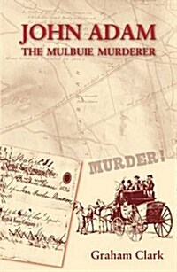 John Adam : The Mulbuie Murderer (Paperback)