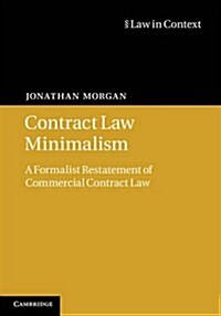 Contract Law Minimalism : A Formalist Restatement of Commercial Contract Law (Hardcover)