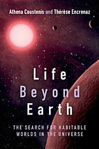 Life Beyond Earth : The Search for Habitable Worlds in the Universe (Hardcover)