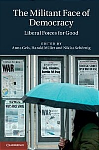 The Militant Face of Democracy : Liberal Forces for Good (Hardcover)