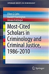 Most-Cited Scholars in Criminology and Criminal Justice, 1986-2010 (Paperback, 2014)