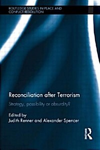 Reconciliation After Terrorism : Strategy, Possibility or Absurdity? (Paperback)