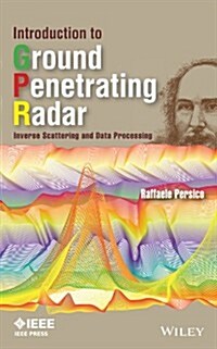 Introduction to Ground Penetrating Radar: Inverse Scattering and Data Processing (Hardcover)
