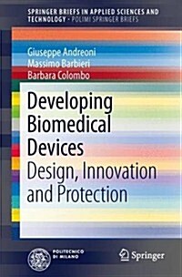 Developing Biomedical Devices: Design, Innovation and Protection (Paperback, 2014)