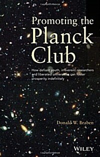 Promoting the Planck Club: How Defiant Youth, Irreverent Researchers and Liberated Universities Can Foster Prosperity Indefinitely (Paperback)