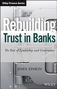 Rebuilding Trust in Banks: The Role of Leadership and Governance (Hardcover)