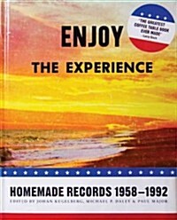 Enjoy the Experience: Homemade Records 1958-1992 (Hardcover)