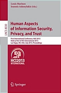 Human Aspects of Information Security, Privacy and Trust: First International Conference, Has 2013, Held as Part of Hci International 2013, Las Vegas, (Paperback, 2013)